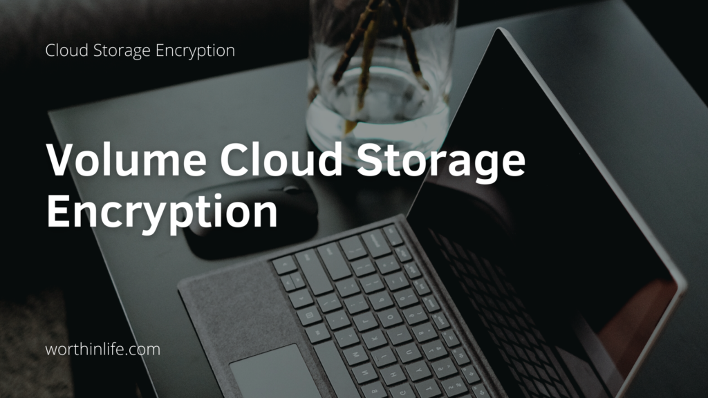 Volume Cloud Storage Encryption